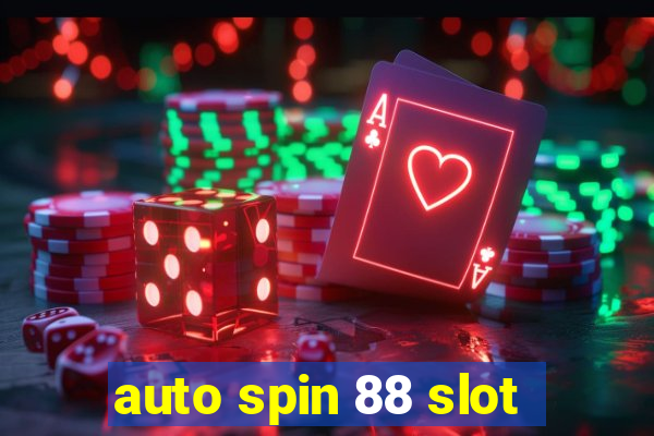 auto spin 88 slot