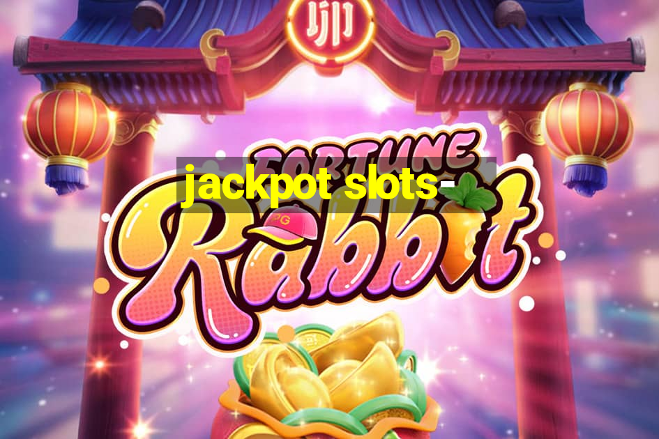 jackpot slots-