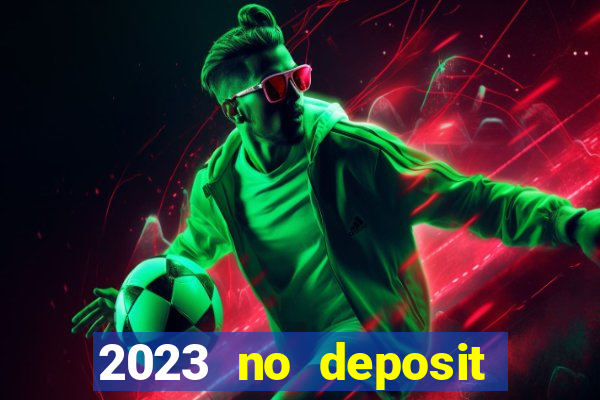 2023 no deposit casino bonus codes