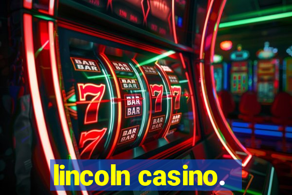 lincoln casino.