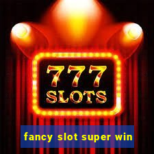 fancy slot super win