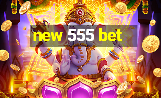 new 555 bet