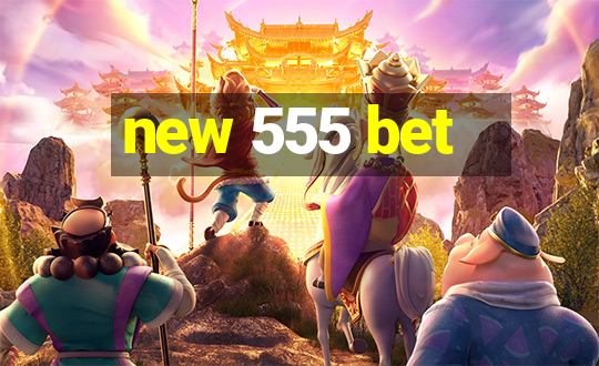 new 555 bet