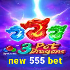 new 555 bet