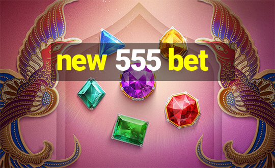 new 555 bet