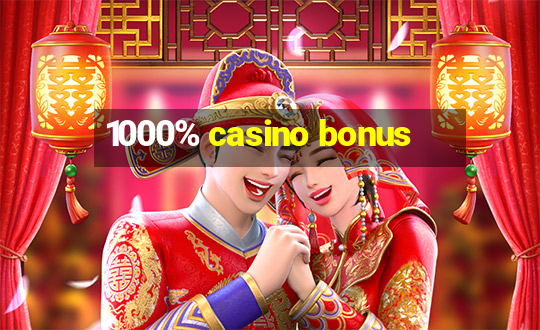 1000% casino bonus