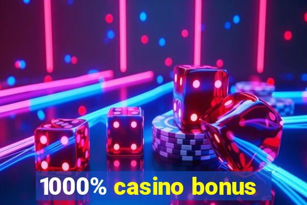 1000% casino bonus