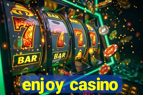 enjoy casino