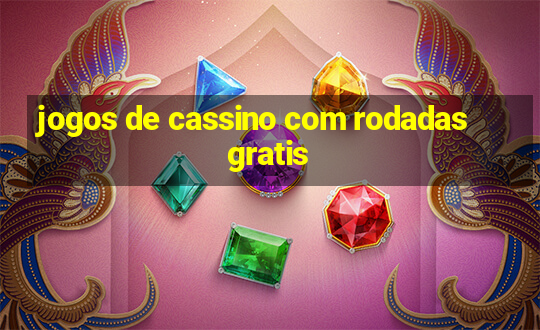 jogos de cassino com rodadas gratis