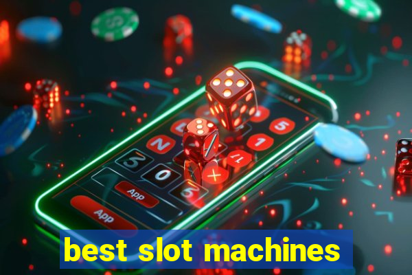 best slot machines