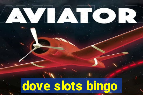 dove slots bingo