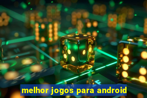 melhor jogos para android