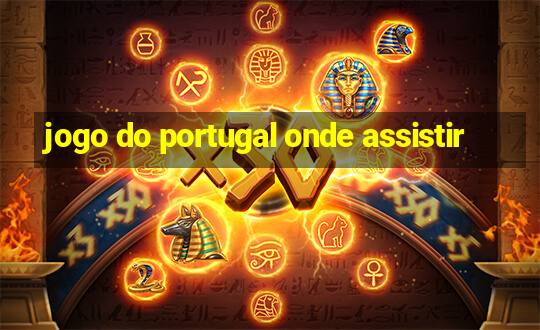 jogo do portugal onde assistir