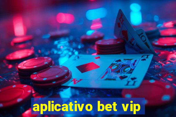 aplicativo bet vip