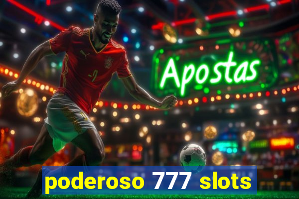 poderoso 777 slots