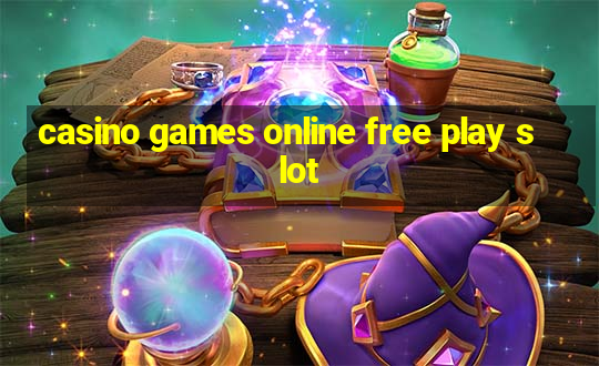 casino games online free play slot