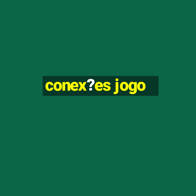 conex?es jogo