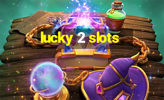 lucky 2 slots