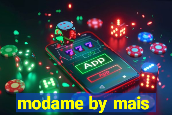 modame by mais