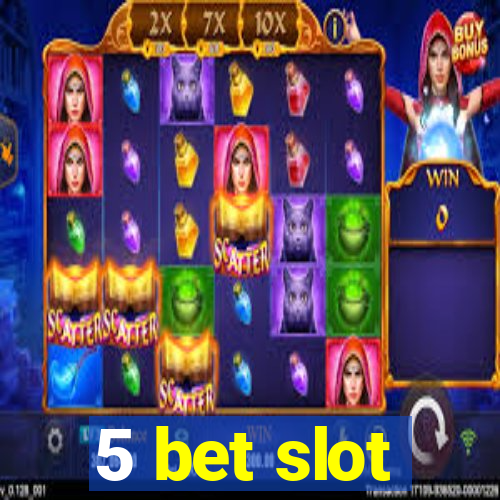 5 bet slot