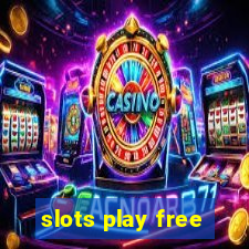 slots play free