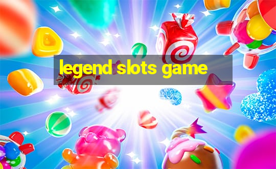 legend slots game