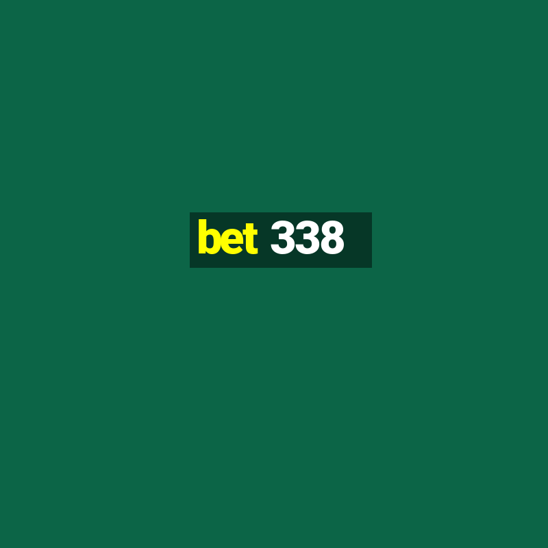 bet 338