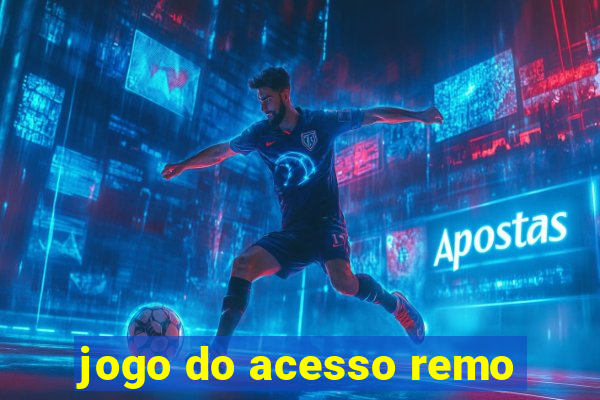 jogo do acesso remo