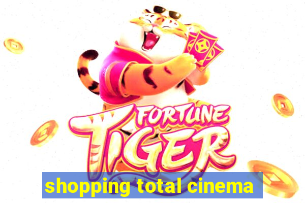 shopping total cinema