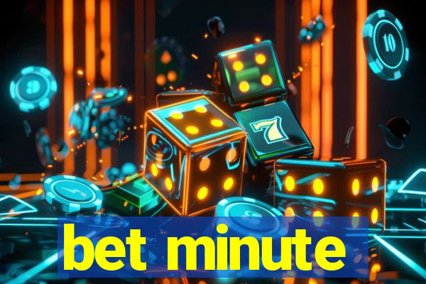 bet minute