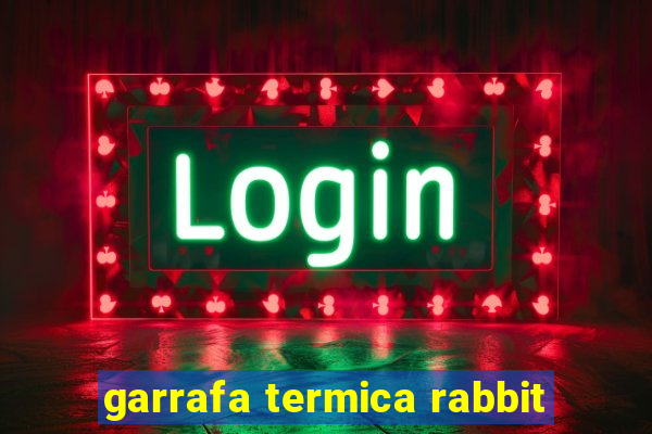 garrafa termica rabbit