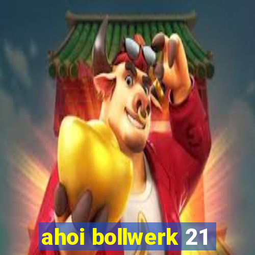 ahoi bollwerk 21