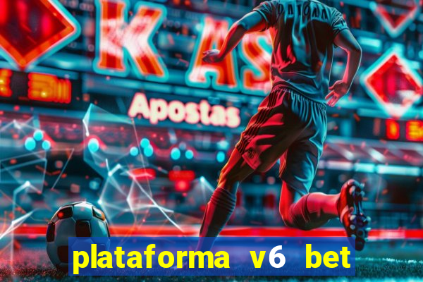 plataforma v6 bet paga mesmo