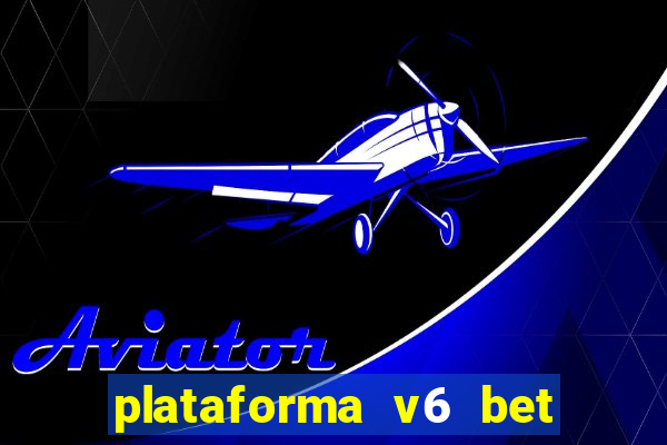 plataforma v6 bet paga mesmo