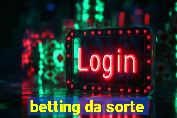 betting da sorte