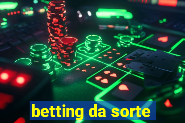 betting da sorte