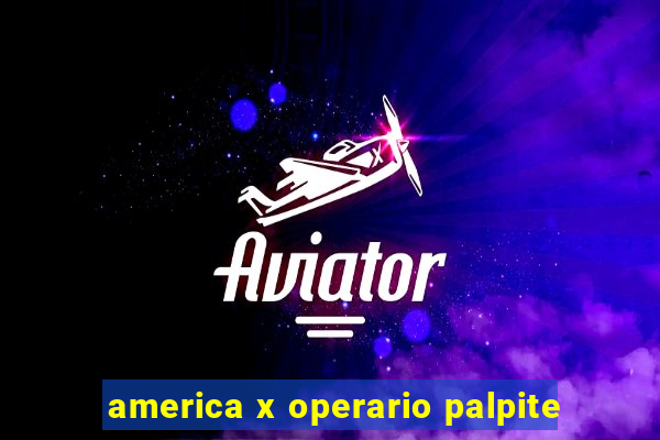 america x operario palpite