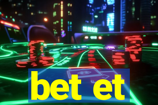 bet et