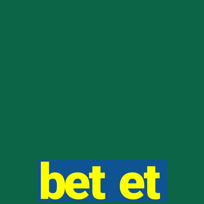 bet et