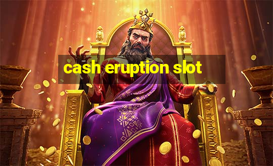 cash eruption slot