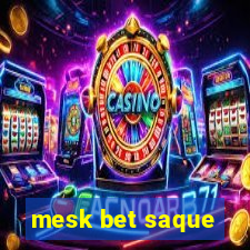 mesk bet saque