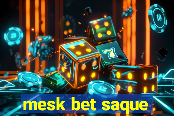 mesk bet saque