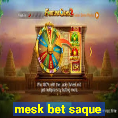 mesk bet saque