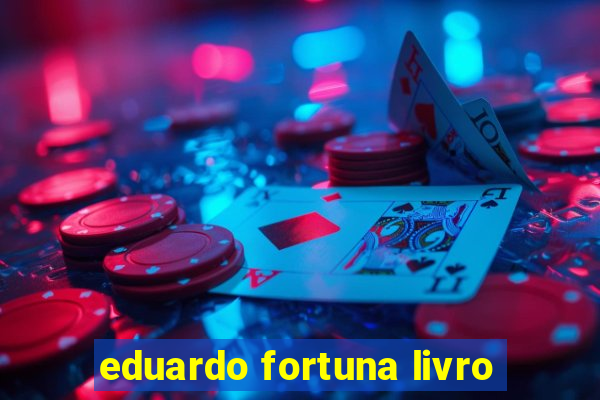 eduardo fortuna livro