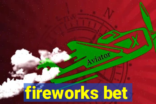 fireworks bet