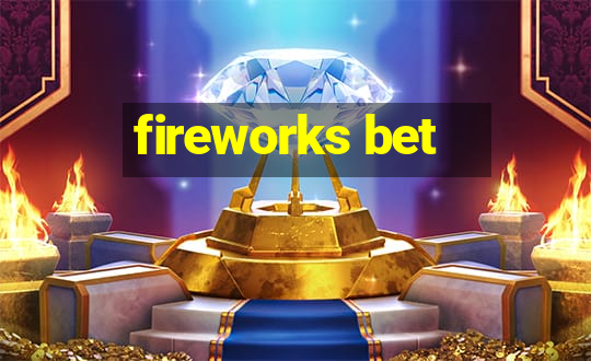 fireworks bet