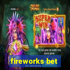 fireworks bet