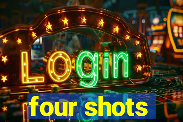 four shots