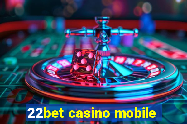 22bet casino mobile