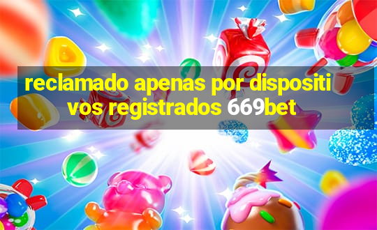 reclamado apenas por dispositivos registrados 669bet